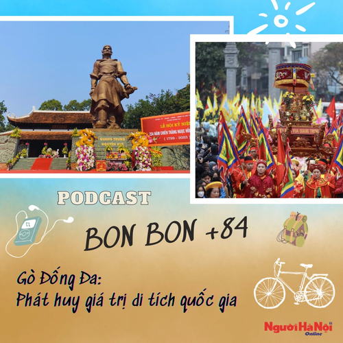 Phát triển du lịch từ phát huy giá trị di tích lịch sử Thủ đô: “BON BON +84” - Số 12: Kỳ 2 - Gò Đống Đa: Phát huy giá trị di tích quốc gia