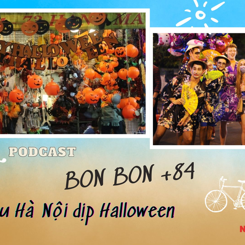 “BON BON +84” - Số 22: Vi vu Hà Nội dịp Halloween