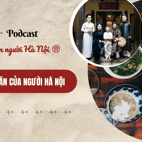 [Podcast] Nếp ăn của người Hà Nội