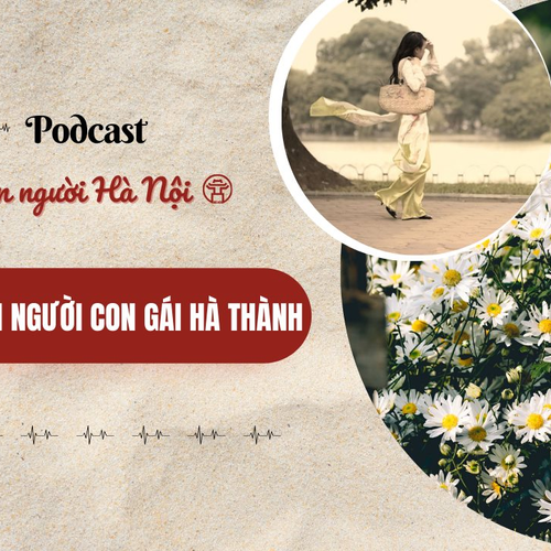 [Podcast] Cốt cách người con gái Hà thành