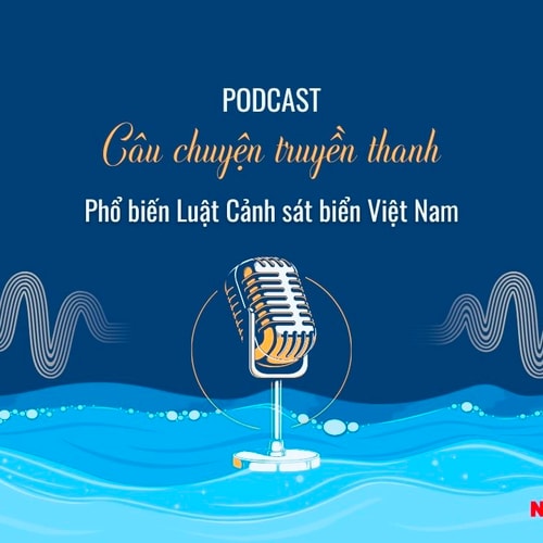 [Podcast] Câu chuyện truyền thanh: Quy định về màu sắc, ký hiệu tàu xuồng của CSBVN