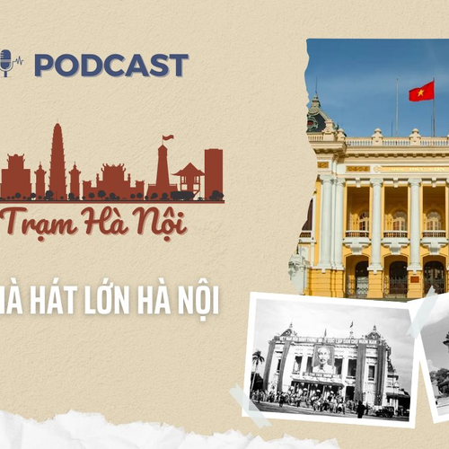 [Podcast] Nhà hát Lớn Hà Nội - Nơi hồi còi báo hiệu lễ thượng cờ lịch sử