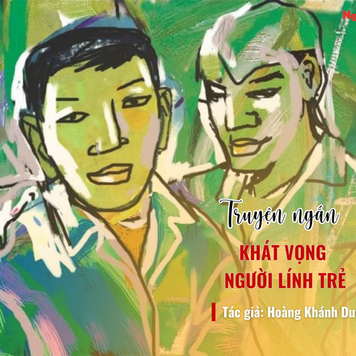 [Podcast] Truyện ngắn: Khát vọng người lính trẻ