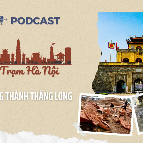 [Podcast] Hoàng thành Thăng Long – Chứng nhân lịch sử lễ chào cờ đầu tiên trong Ngày Giải phóng Thủ đô