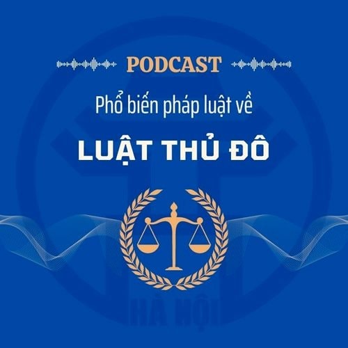 [Podcast] Quy định đặc thù về nhiệm vụ, quyền hạn của các cấp chính quyền Hà Nội