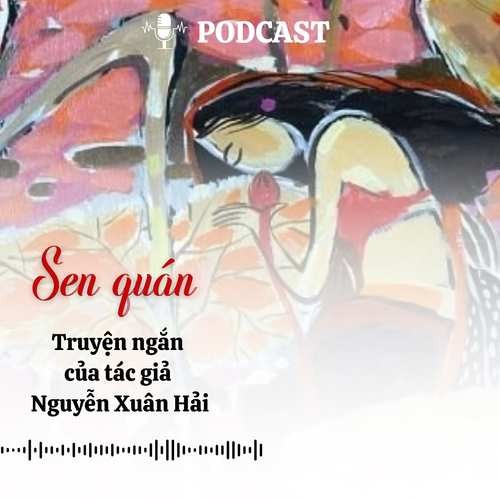 [Podcast] Truyện ngắn: Sen quán