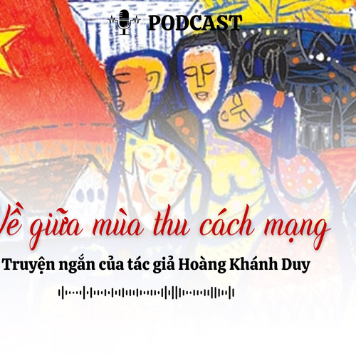 [Podcast] Về giữa mùa thu cách mạng