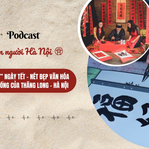 [Podcast] “Chơi chữ” ngày Tết – Nét đẹp văn hóa truyền thống của Thăng Long - Hà Nội