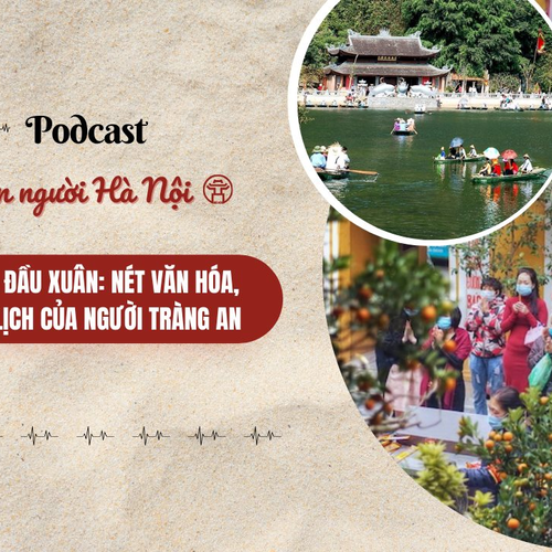 [Podcast] Lễ chùa đầu xuân: Nét văn hóa, thanh lịch của người Tràng An - Hà Nội