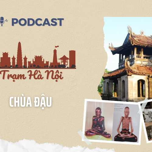 [Podcast] Chùa Đậu – “Đệ nhất danh lam” Thăng Long – Hà Nội