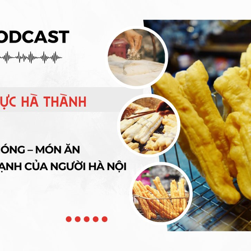 [Podcast] Quẩy nóng – Món ăn ngày lạnh của người Hà Nội