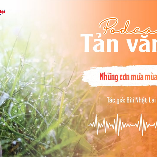 [Podcast] Tản văn: Những cơn mưa mùa hạ
