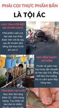 Vấn nạn thực phẩm bẩn: Muôn kiểu người Việt hại người Việt