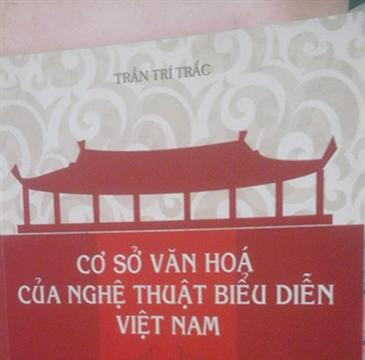 Vài cảm nhận về cuốn “Cơ sở văn hóa của nghệ thuật biểu diễn Việt Nam”