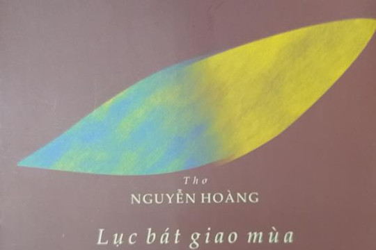 Diễn ngôn ký ức trong "Lục bát giao mùa" của thơ Nguyễn Hoàng