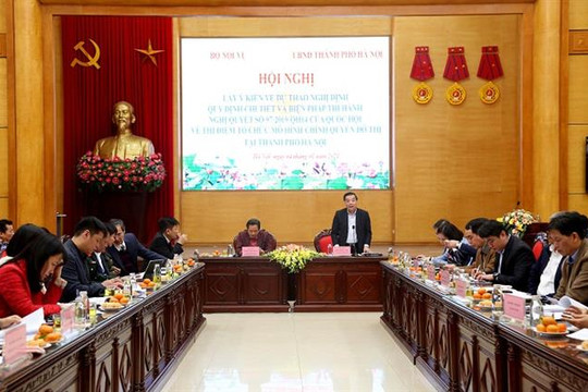 Lấy ý kiến về dự thảo nghị định thí điểm tổ chức mô hình chính quyền đô thị tại TP Hà Nội