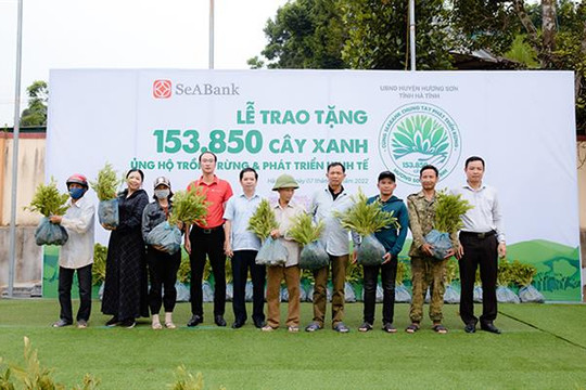 SeABank trao tặng gần 154.000 cây xanh ủng hộ trồng rừng và phát triển kinh tế tại Hà Tĩnh