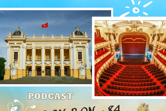 “BON BON +84” Số 17: Nhà hát Lớn Hà Nội - chứng nhân lịch sử của mùa thu tháng 8