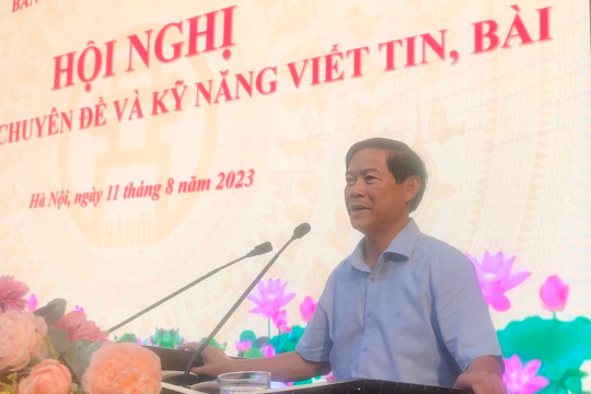 Hà Nội tổ chức Tập huấn kỹ năng viết tin, bài cho hơn 100 đại biểu