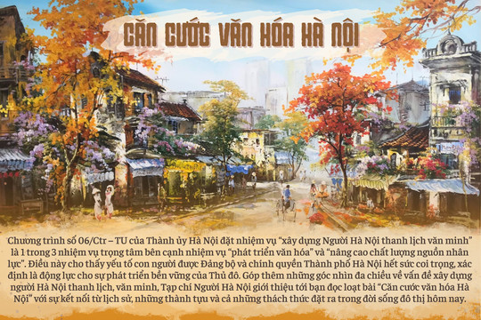 Bài 1: Gìn giữ cốt cách người Hà Nội: Cần những căn cước văn hóa