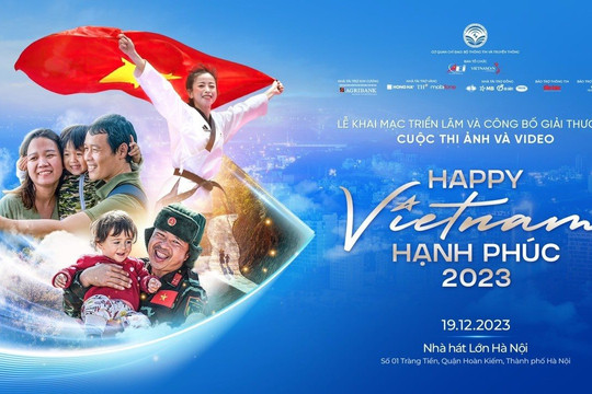Tối mai 19/12, diễn ra lễ Công bố Giải thưởng Cuộc thi “Việt Nam hạnh phúc - Happy Vietnam năm 2023 ”