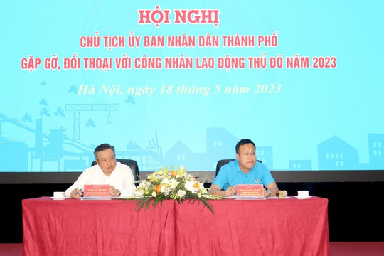 Tháng 5/2024, Chủ tịch UBND TP. Hà Nội Trần Sỹ Thanh đối thoại với công nhân lao động của Thành phố