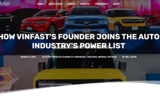 Truyền thông quốc tế: 3 lý do nhà sáng lập VinFast là một trong 50 người có ảnh hưởng nhất ngành ô tô toàn cầu