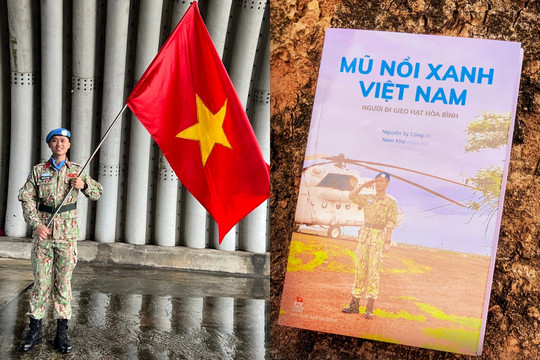 Lan tỏa hành trình "gieo hạt hòa bình" của chiến sĩ mũ nồi xanh Việt Nam