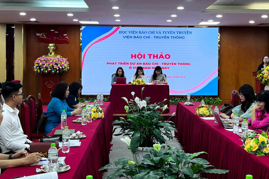 Hội thảo “Phát triển dự án báo chí - truyền thông ở Việt Nam hiện nay”