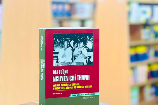 Tái bản cuốn sách về Đại tướng Nguyễn Chí Thanh - vị tướng tài ba của Quân đội nhân dân Việt Nam