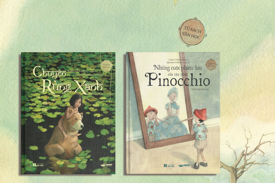 Ra mắt phiên bản mới 2 tác phẩm văn học kinh điển “Chuyện rừng xanh” và “Pinocchio”