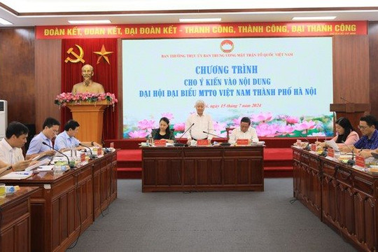 Cho ý kiến vào nội dung Đại hội đại biểu MTTQ Việt Nam thành phố Hà Nội lần thứ XVIII