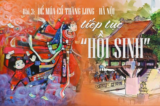 Bài 3: Để múa cổ Thăng Long - Hà Nội tiếp tục "hồi sinh"