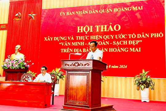 Thực hiện quy ước hiệu quả góp phần xây dựng quận Hoàng Mai ngày càng “Văn minh - An toàn - Sạch đẹp”