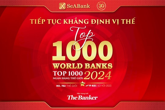 SeABank liên tục tăng hạng trong bảng xếp hạng “Top 1000 Ngân hàng thế giới”