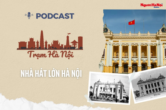 [Podcast] Nhà hát Lớn Hà Nội - Nơi hồi còi báo hiệu lễ thượng cờ lịch sử