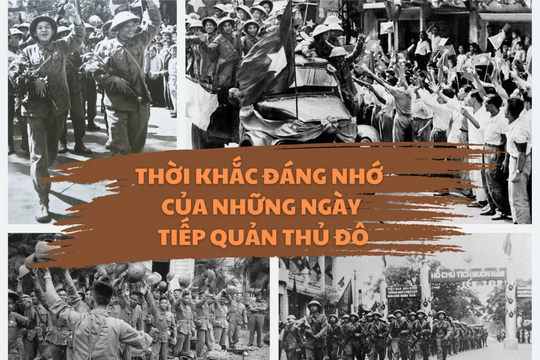 Thời khắc đáng nhớ của những ngày tiếp quản Thủ đô