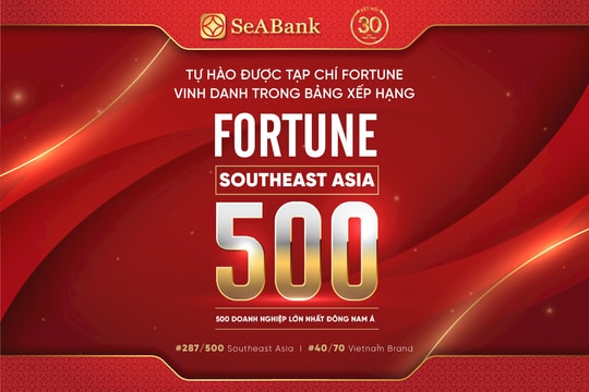 SeABank được Fortune vinh danh trong bảng xếp hạng lần đầu công bố - Fortune Southeast Asia 500