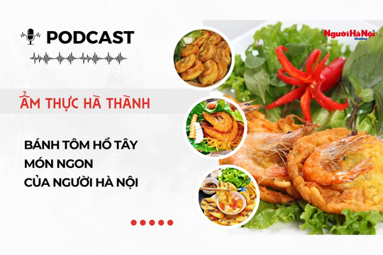 [Podcast] Bánh tôm Hồ Tây: Món ngon của người Hà Nội