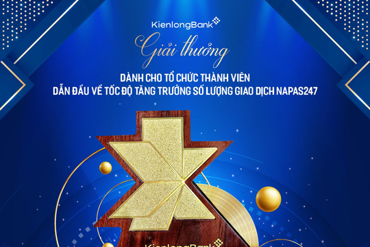 KienlongBank được vinh danh là Ngân hàng dẫn đầu về tốc độ tăng trưởng số lượng giao dịch Napas 247