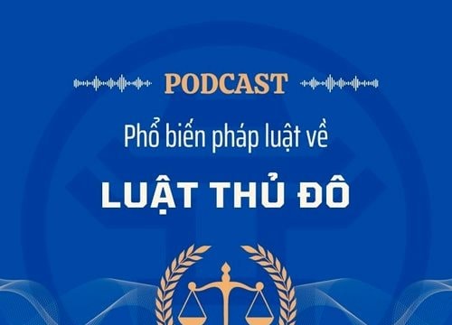 [Podcast] Quy định đặc thù về nhiệm vụ, quyền hạn của các cấp chính quyền Hà Nội