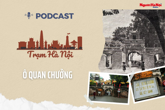 [Podcast] Ô Quan Chưởng – Cửa ô duy nhất còn lại của kinh thành Thăng Long