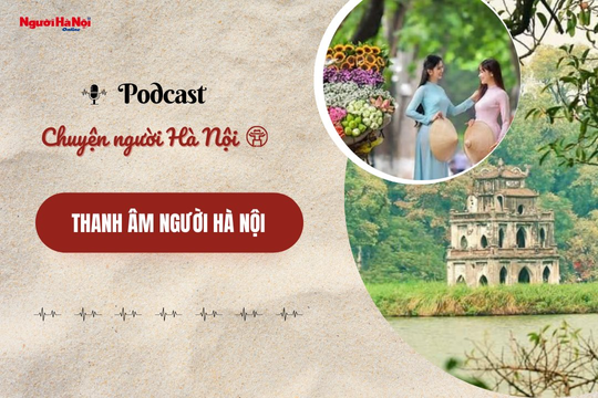 [Podcast] Thanh âm người Hà Nội