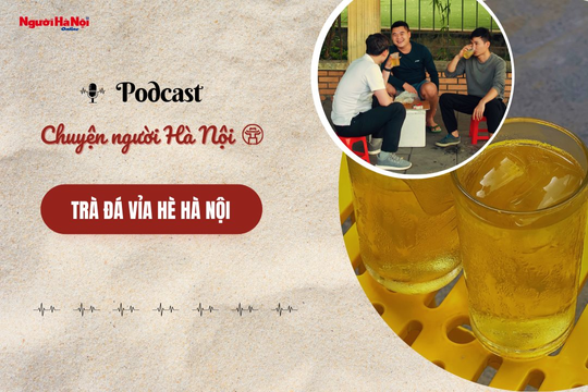 [Podcast] Trà đá vỉa hè Hà Nội