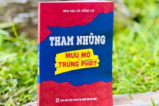 Tái bản cuốn sách “Tham nhũng: Mưu mô và trừng phạt” của nhà báo Hà Hồng Hà