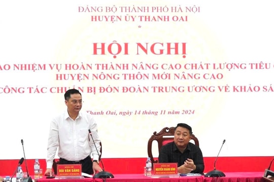 Huyện Thanh Oai: Triển khai công tác chuẩn bị đón đoàn Trung ương về kiểm tra, khảo sát các tiêu chí NTM nâng cao