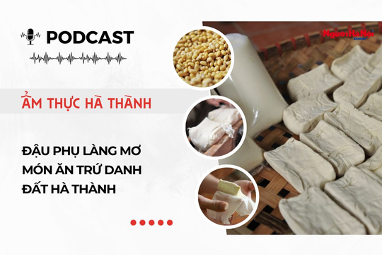 [Podcast] Đậu phụ làng Mơ – Món ăn trứ danh đất Hà thành