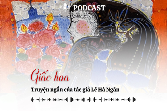 [Podcast] Truyện ngắn: Giấc hoa