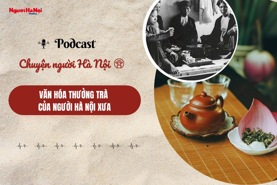 [Podcast] Văn hóa thưởng trà của người Hà Nội xưa