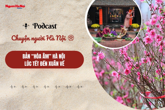 [Podcast] Bản “hòa âm Hà Nội lúc Tết đến xuân về